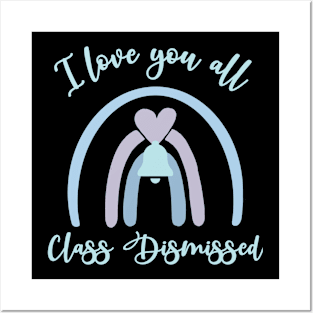 I love you all Class Dismissed. School is over Posters and Art